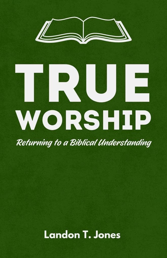 True Worship: Returning to a Biblical Understanding