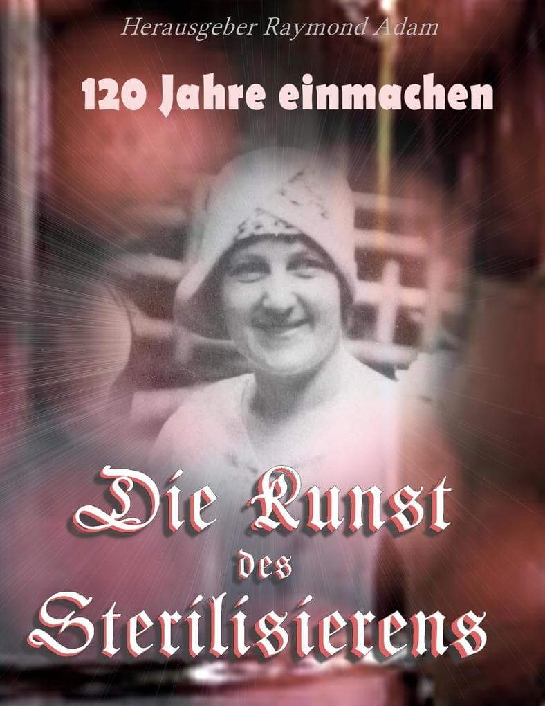 120 Jahre einwecken