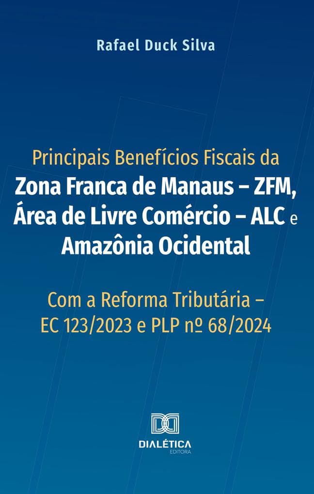 Principais Benefícios Fiscais da Zona Franca de Manaus - ZFM, Área de Livre Comércio - ALC e Amazônia Ocidental