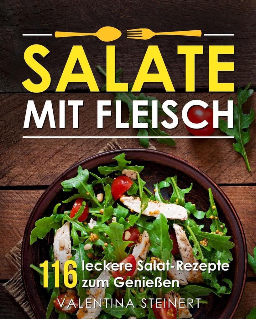 Salate mit Fleisch: 116 leckere Salat-Rezepte zum Genießen