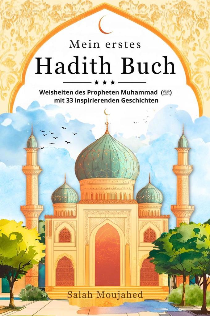 Mein erstes Hadith-Buch: Weisheiten des Propheten Muhammad () mit 33 inspirierenden Geschichten