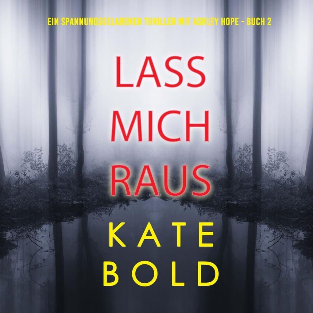 Lass mich raus (Ein spannungsgeladener Thriller mit Ashley Hope - Buch 2)