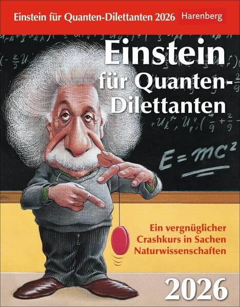 Einstein für Quanten-Dilettanten Tagesabreißkalender 2026 - Ein vergnüglicher Crashkurs in Sachen Naturwissenschaften