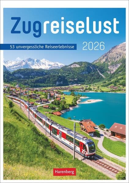 Zugreiselust Wochen-Kulturkalender 2026 - 53 unvergessliche Reiseerlebnisse