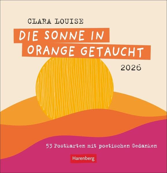 Clara Louise: Die Sonne in Orange getaucht Premium-Postkartenkalender 2026 - 53 Postkarten mit poetischen Gedanken