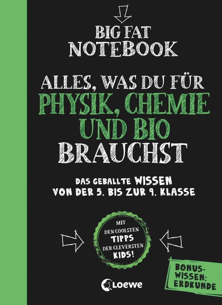 Big Fat Notebook - Alles, was du für Physik, Chemie und Bio brauchst - Das geballte Wissen von der 5. bis zur 9. Klasse. Mit Bonuswissen: Erdkunde