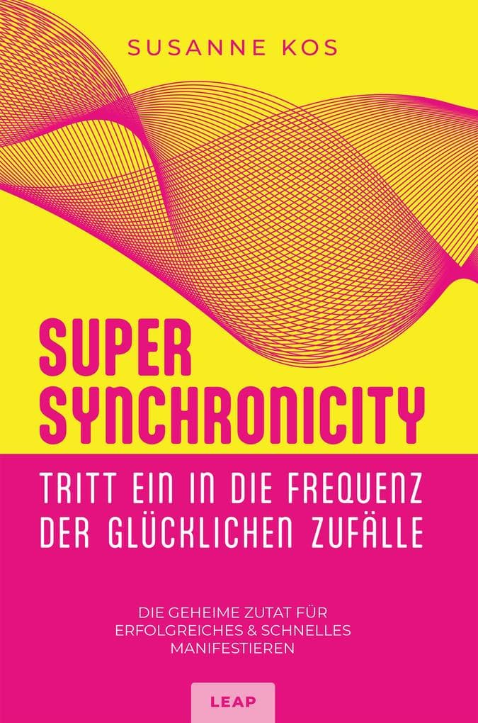 SUPER SYNCHRONICITY - Tritt ein in die Frequenz der glücklichen Zufälle