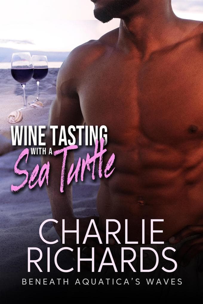 Wine Tasting with a Sea Turtle (Beneath Aquatica's Waves, #17)