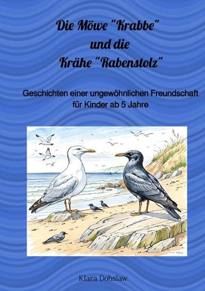 Die Möwe "Krabbe" und die Krähe "Rabenstolz"