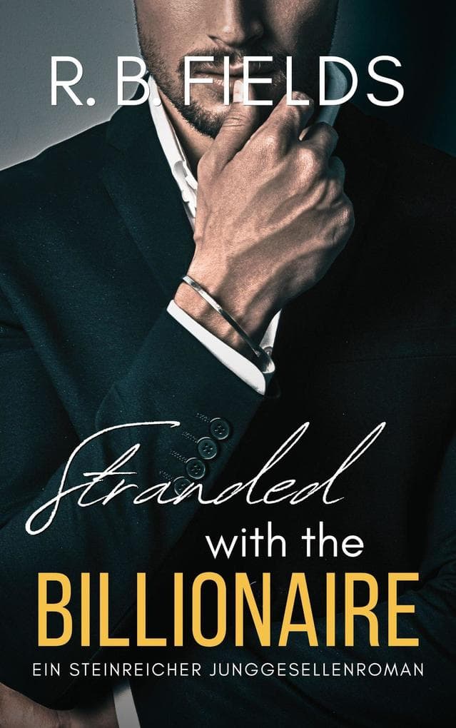 Stranded With the Billionaire: Ein Steinreicher Junggesellenroman (Buch 2)