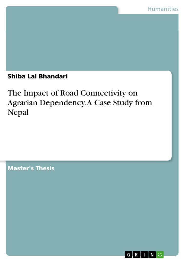 The Impact of Road Connectivity on Agrarian Dependency. A Case Study from Nepal