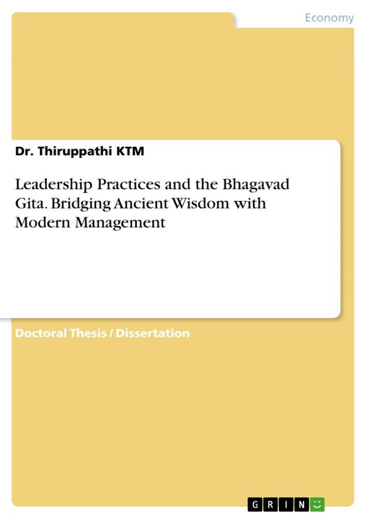 Leadership Practices and the Bhagavad Gita. Bridging Ancient Wisdom with Modern Management