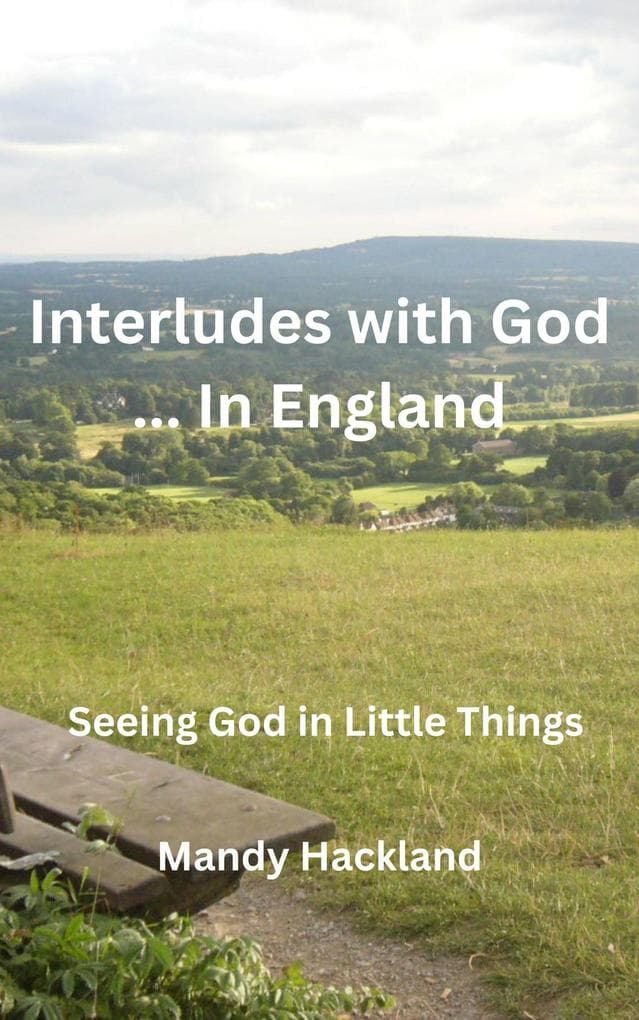 Interludes with God ... In England (Seeing God in Little Things, #2)