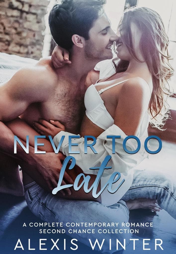 Never Too Late: A Second Chance Romance Collection