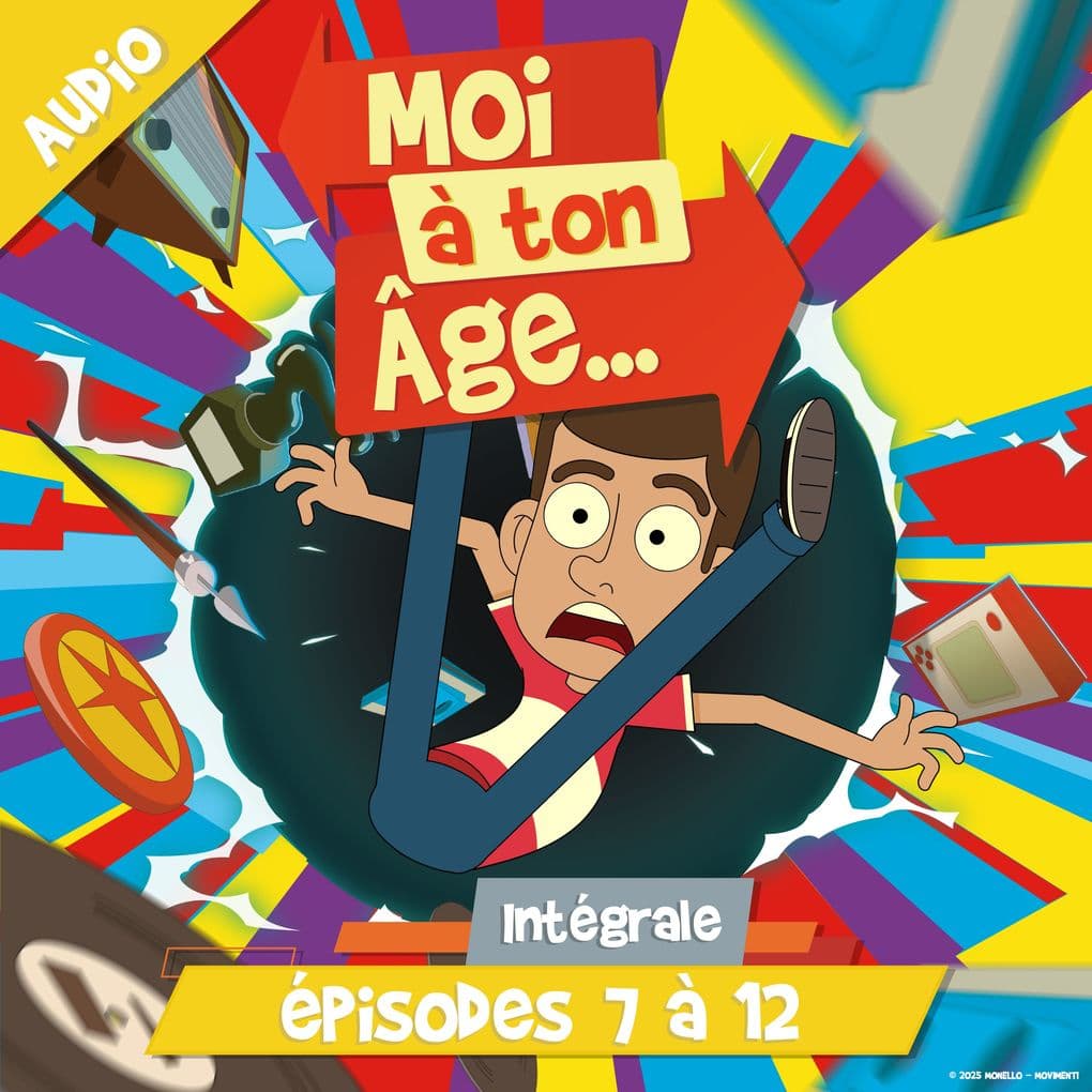 Moi à ton âge - Episodes 7 à 12