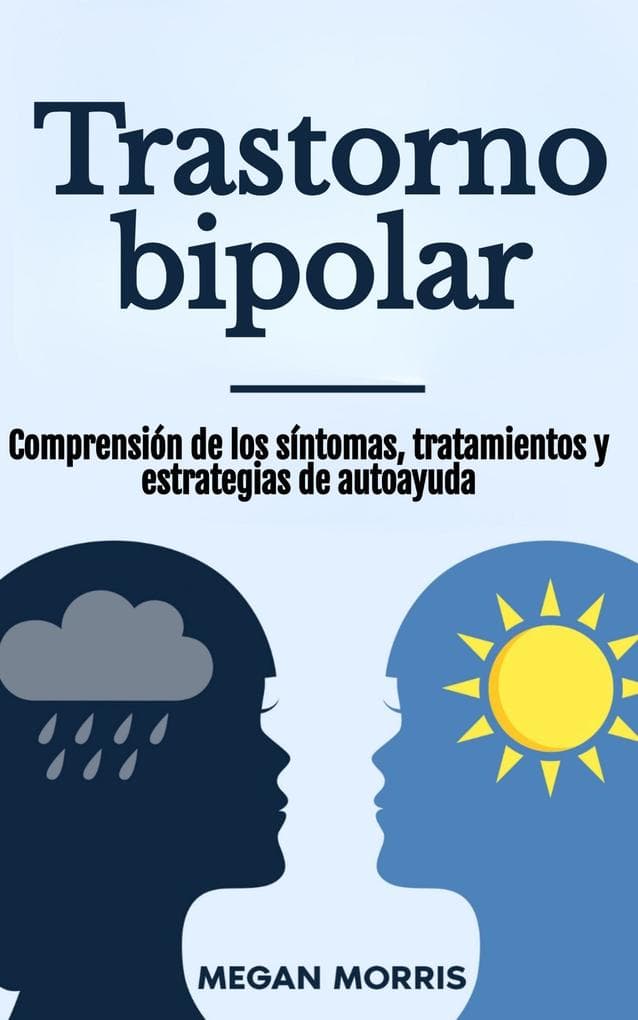 Trastorno bipolar: Comprensión de los síntomas, tratamientos y estrategias de autoayuda