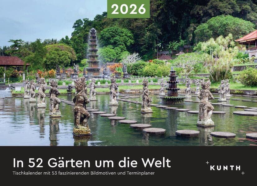 In 52 Gärten um die Welt - KUNTH Tischkalender 2026