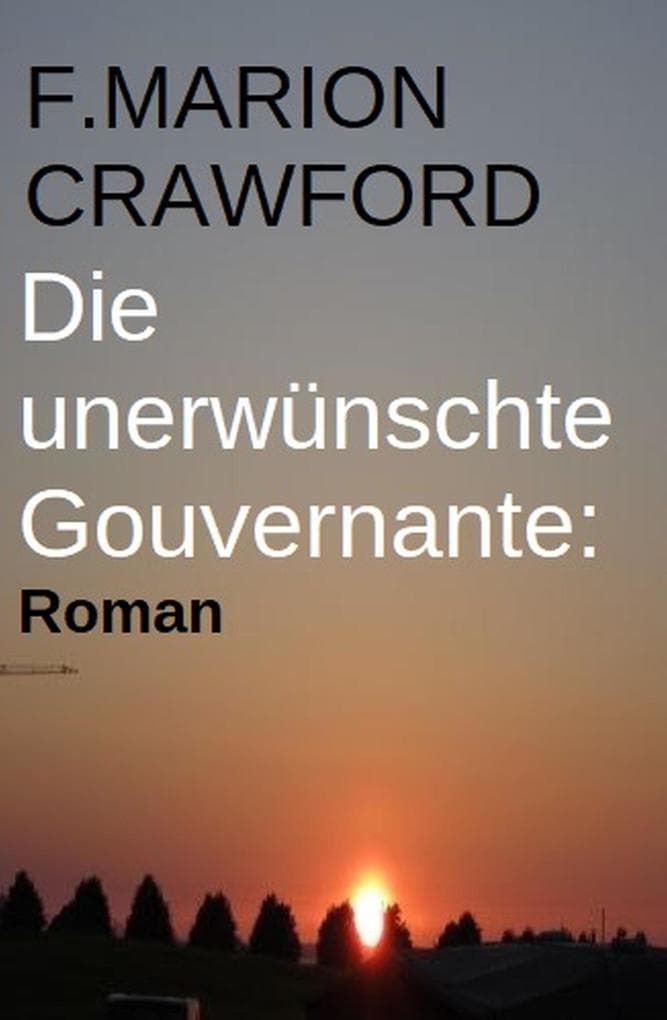 Die unerwünschte Gouvernante: Roman