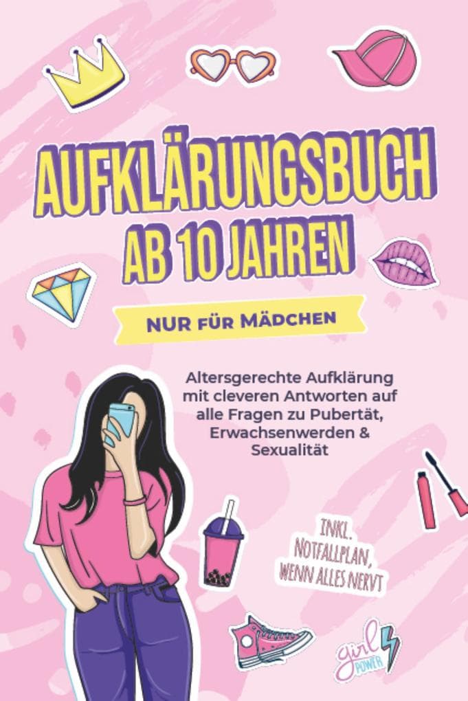 Aufklärungsbuch ab 10 Jahren NUR für Mädchen: Altersgerechte Aufklärung mit cleveren Antworten auf alle Fragen zu Pubertät, Erwachsenwerden & Sexualität - inkl. Notfallplan, wenn alles nervt