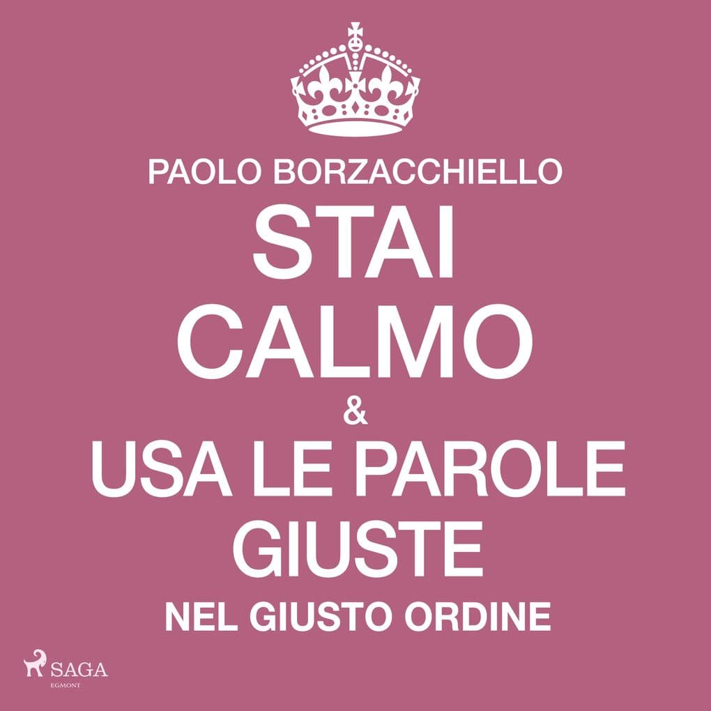 Stai calmo e usa le parole giuste nel giusto ordine