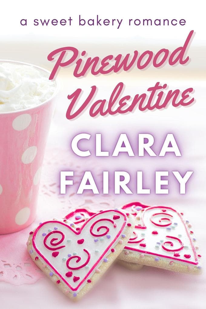 Pinewood Valentine: A Sweet Bakery Romance (Pinewood Station Sweet Holiday Romance, #6)