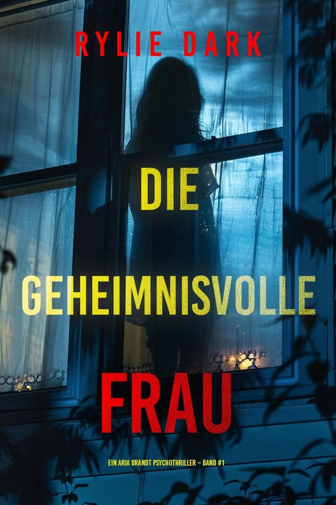 Die geheimnisvolle Frau (Ein Aria Brandt Psychothriller - Band Eins)