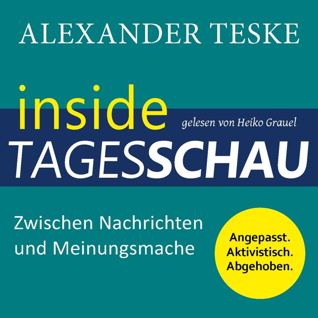 inside tagesschau: Zwischen Nachrichten und Meinungsmache