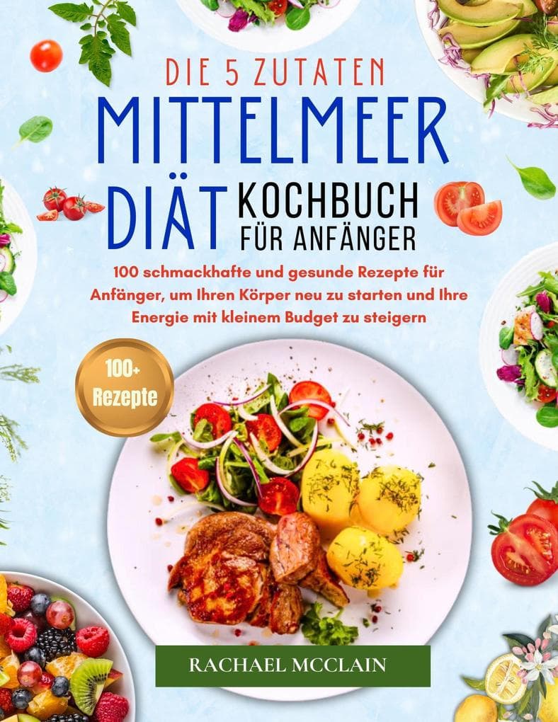 5-Zutaten-Kochbuch für die Mittelmeerdiät für Anfänger