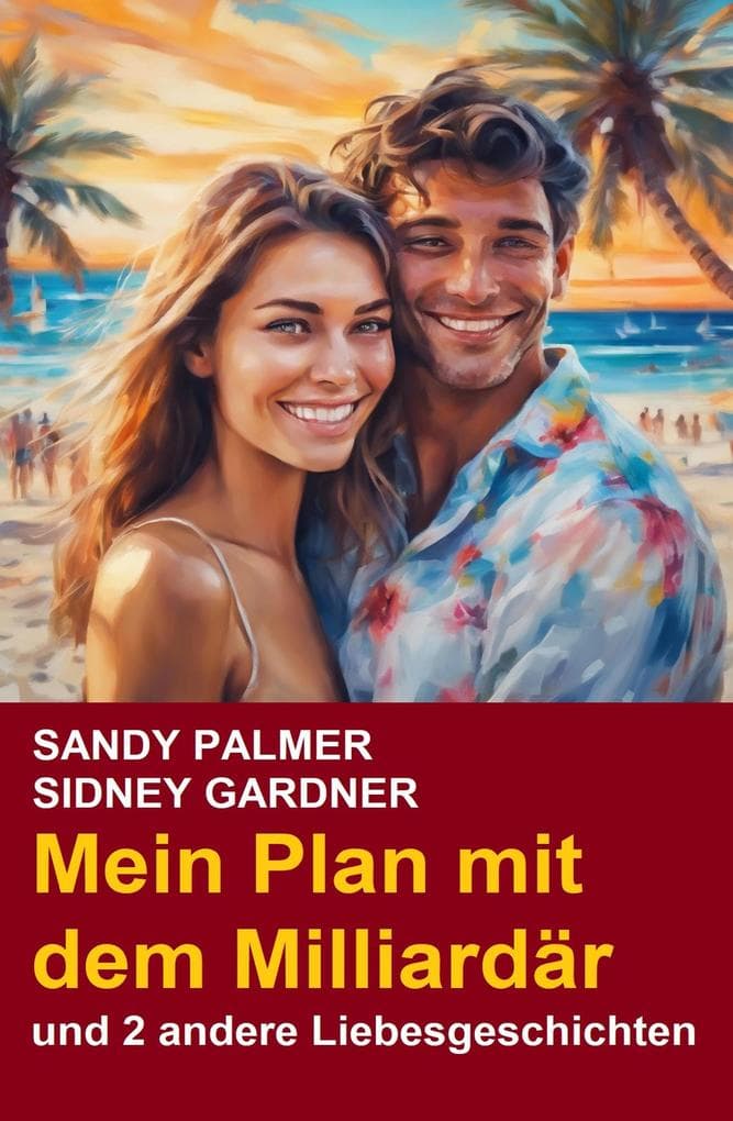 Mein Plan mit dem Milliardär und 2 andere Liebesgeschichten