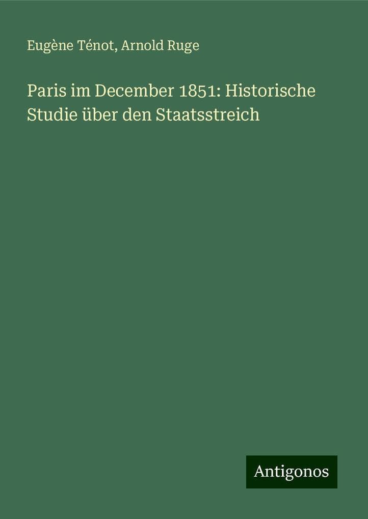 Paris im December 1851: Historische Studie über den Staatsstreich