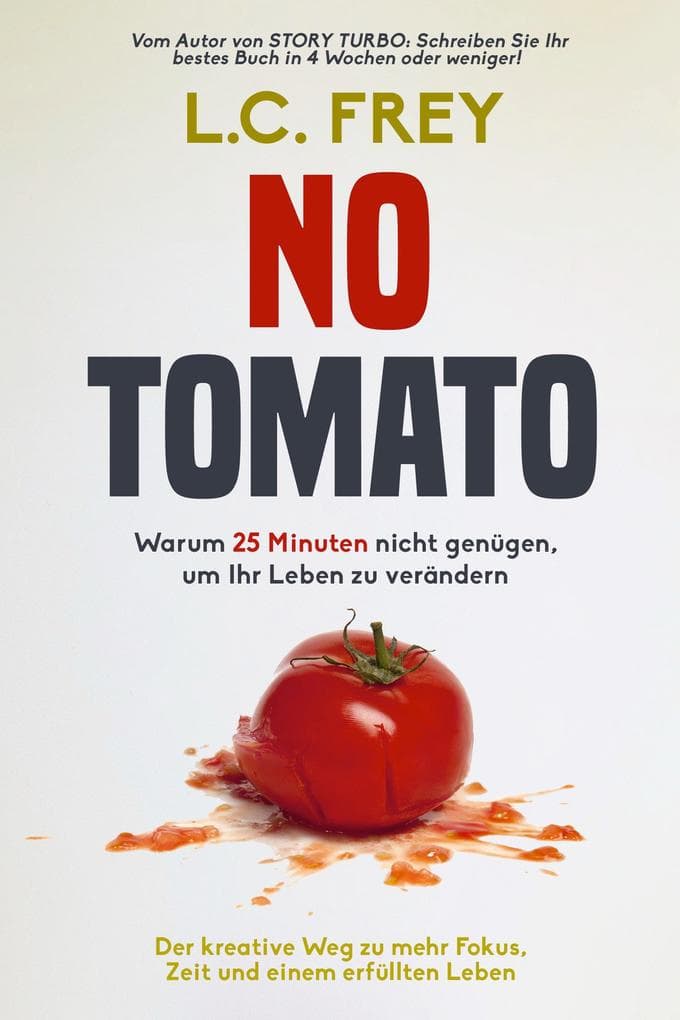 NO TOMATO: Warum 25 Minuten nicht genügen, um Ihr Leben zu verändern