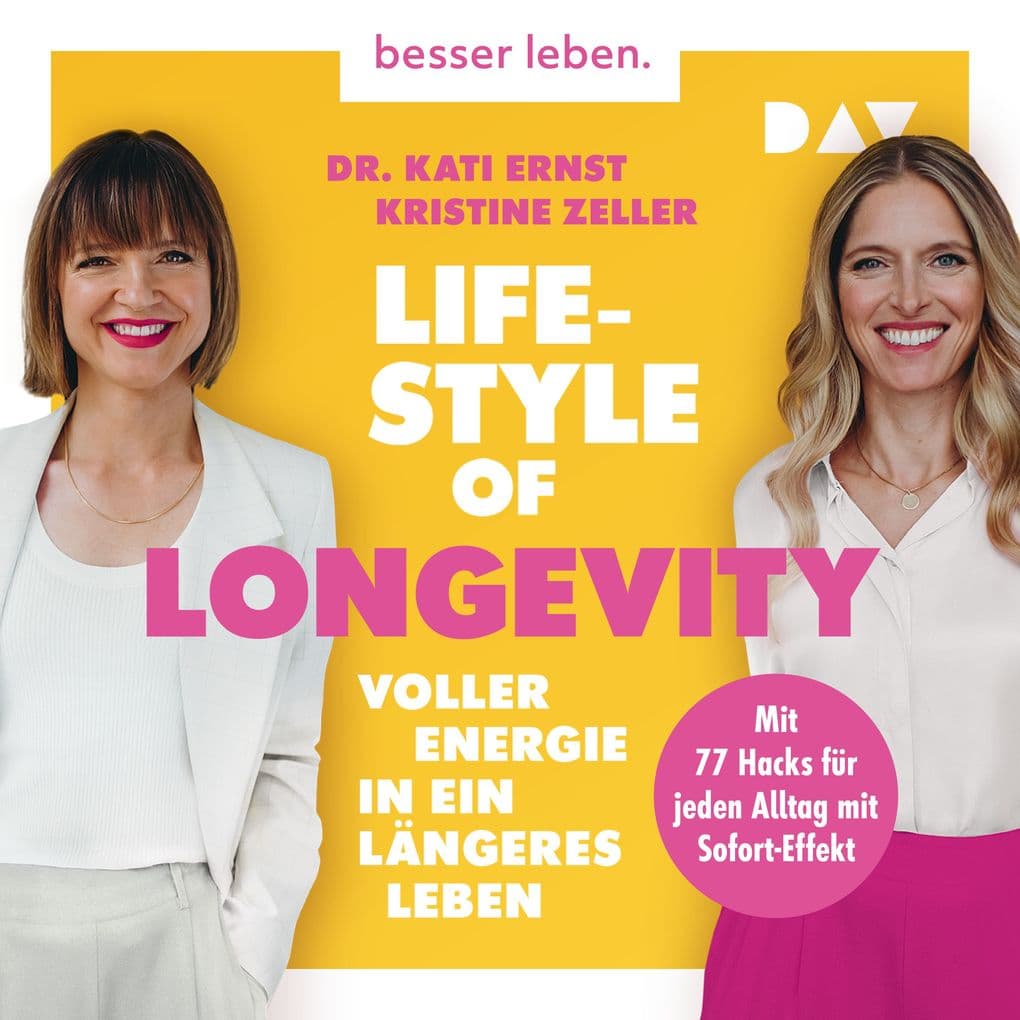 Lifestyle of Longevity. Voller Energie in ein längeres Leben. Mit 77 Hacks für jeden Alltag mit Sofort-Effekt