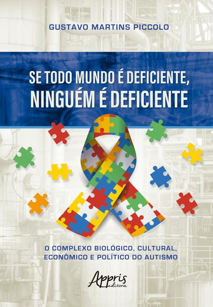 Se Todo Mundo é Deficiente, Ninguém é Deficiente: O Complexo Biológico, Cultural, Econômico e Político do Autismo