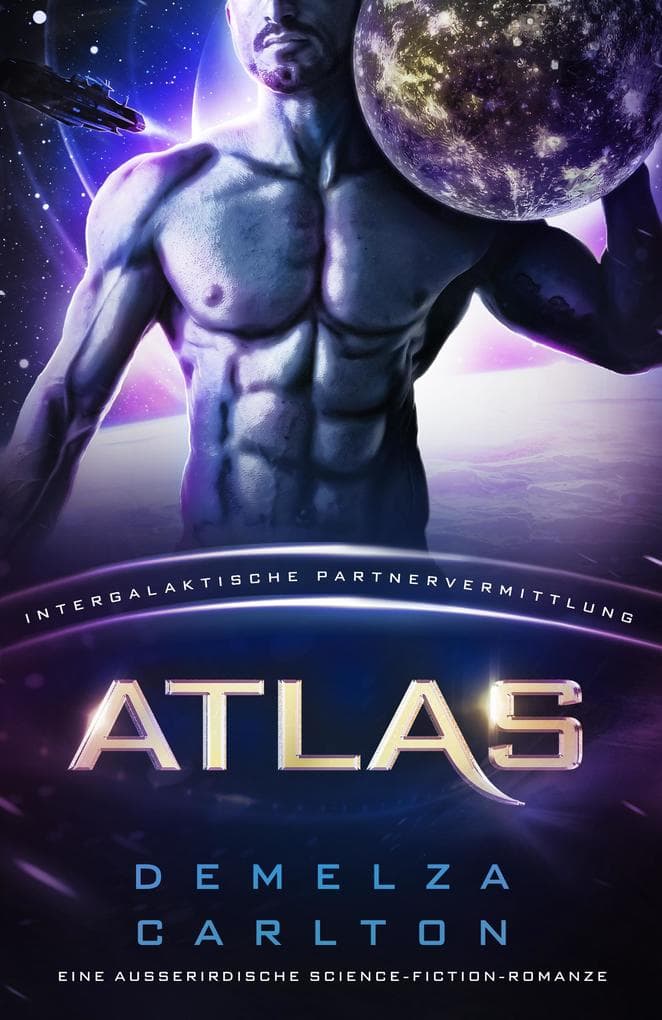 Atlas: Eine Ausserirdische Science-Fiction-Romanze (Intergalaktische Partnervermittlung)