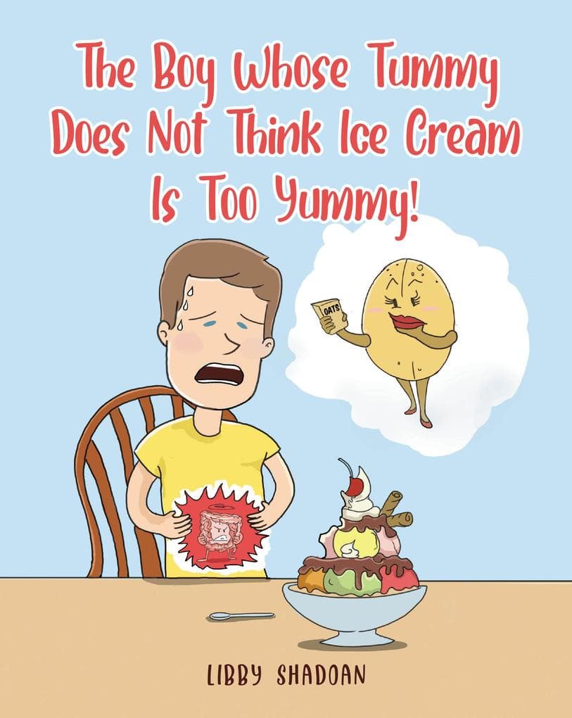 The Boy Whose Tummy Does Not Think Ice Cream is Too Yummy!