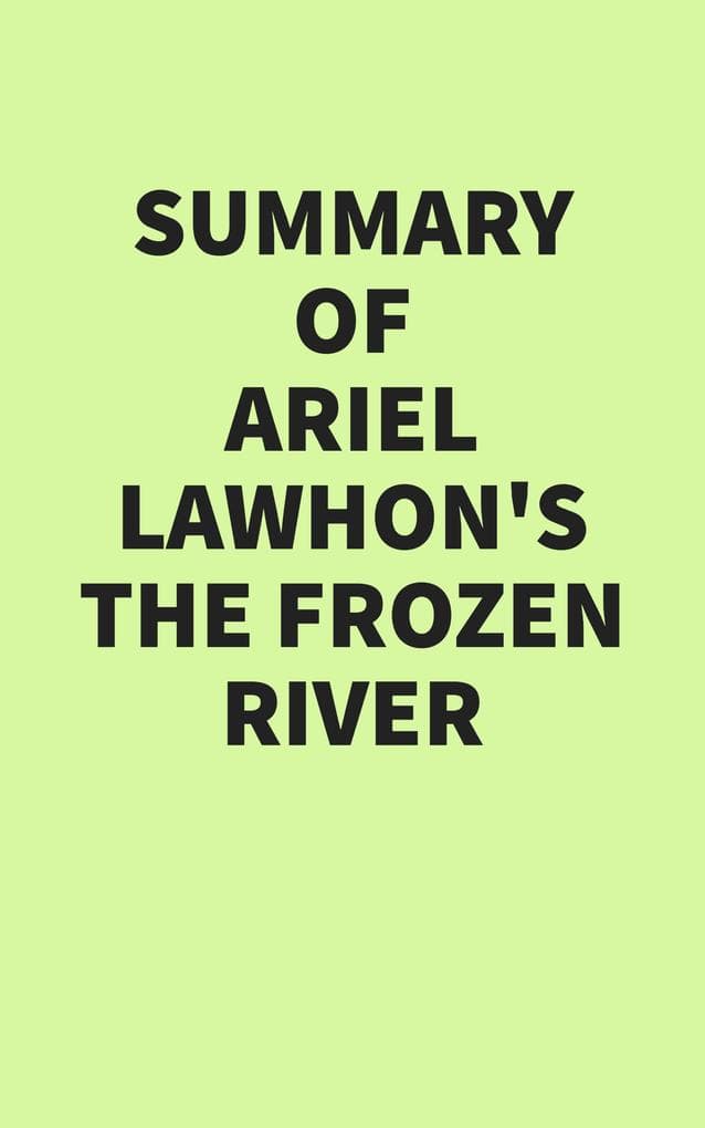 Summary of Ariel Lawhon's The Frozen River