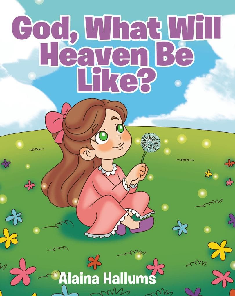 God, What Will Heaven Be Like?