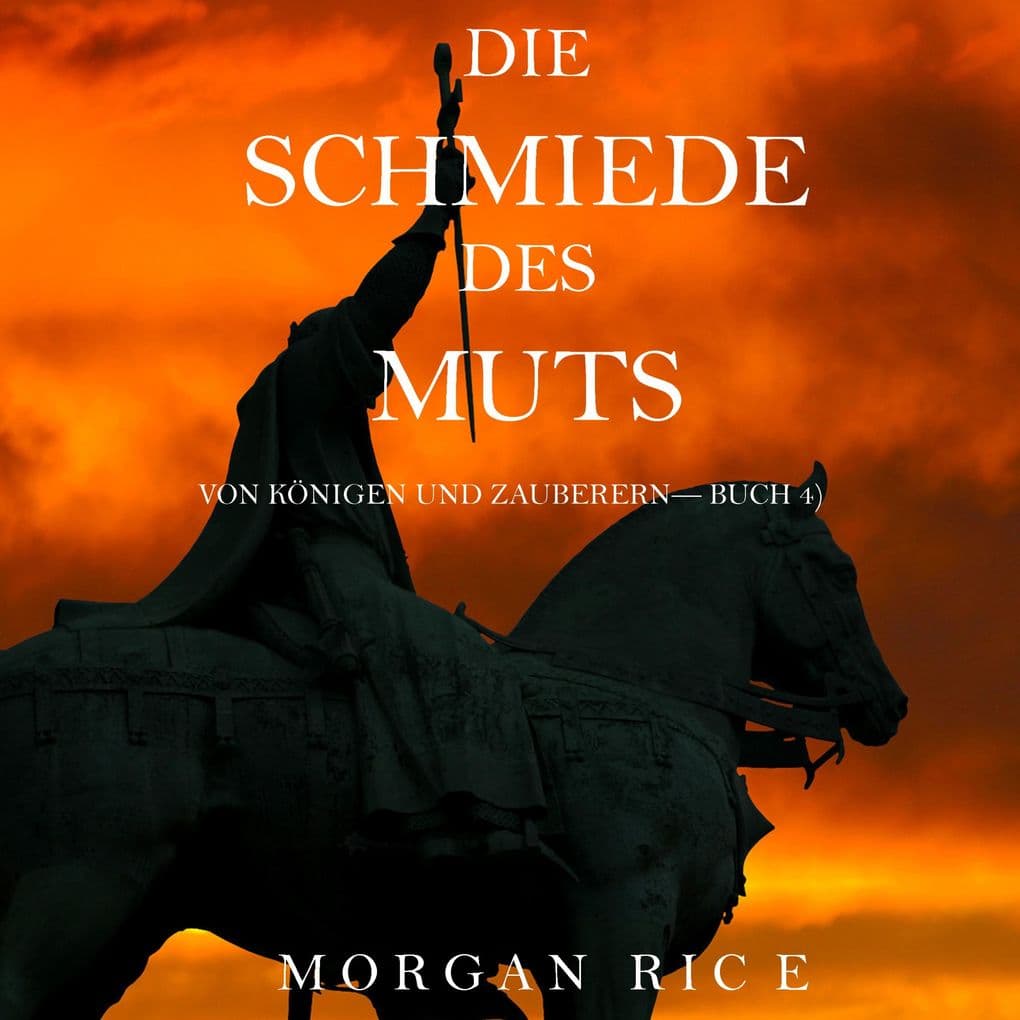 Die Schmiede Des Muts (Von Königen Und ZauberernBuch 4)