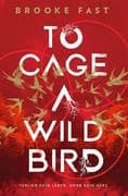 To Cage a Wild Bird