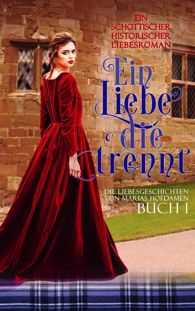 Eine Liebe, die trennt (Die Liebesgeschichten von Marias Hofdamen, #1)