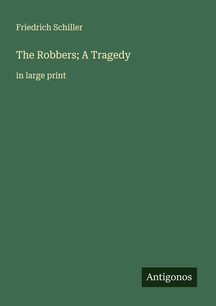The Robbers; A Tragedy