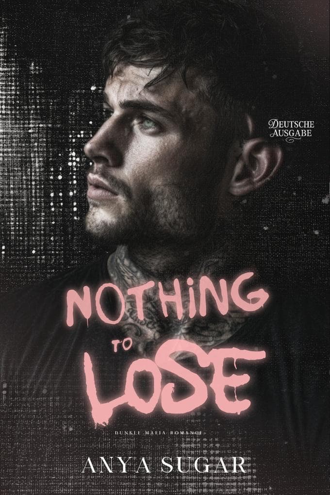 Nothing to Lose: Dunkle Mafia Romance (Deutsche Ausgabe)