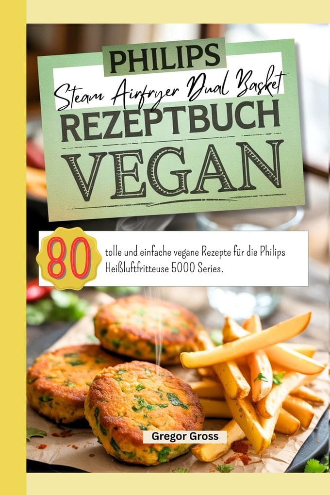 Philips Steam Airfryer Dual Basket Rezeptbuch Vegan
