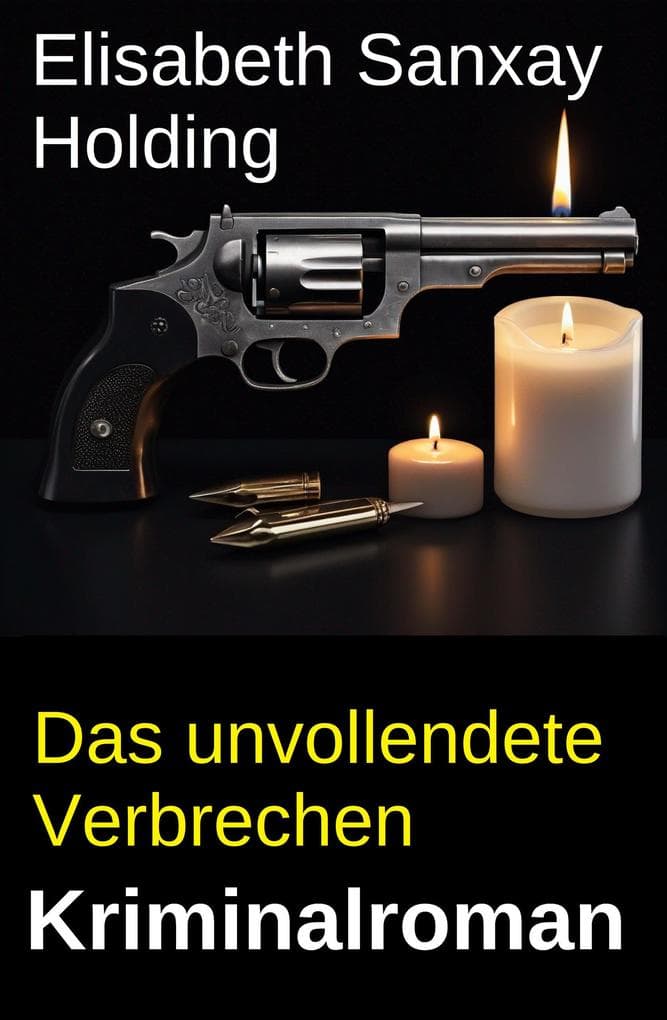 Das unvollendete Verbrechen: Kriminalroman
