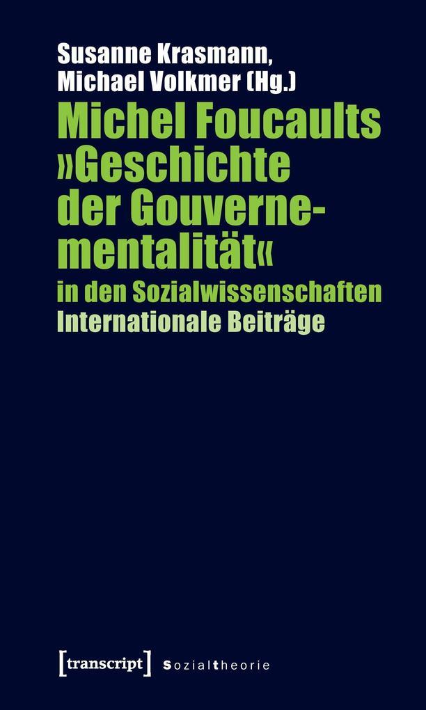 Michel Foucaults 'Geschichte der Gouvernementalität' in den Sozialwissenschaften