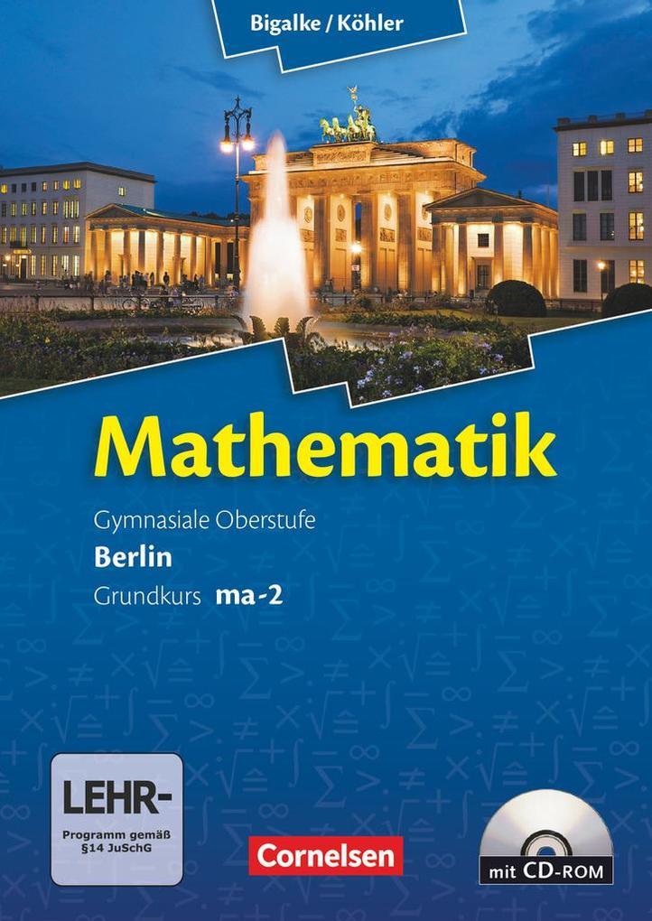 Mathematik Sekundarstufe II Kerncurriculum 1. Grundkurs Qualifikationsphase ma-2. Berlin. Schülerbuch