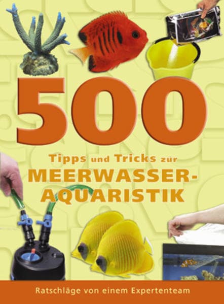 500 Tipps und Tricks zur Meerwasser-Aquaristik