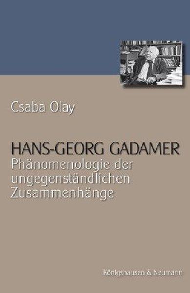 Hans-Georg Gadamer: Phänomenologie der ungegenständlichen Zusammenhänge