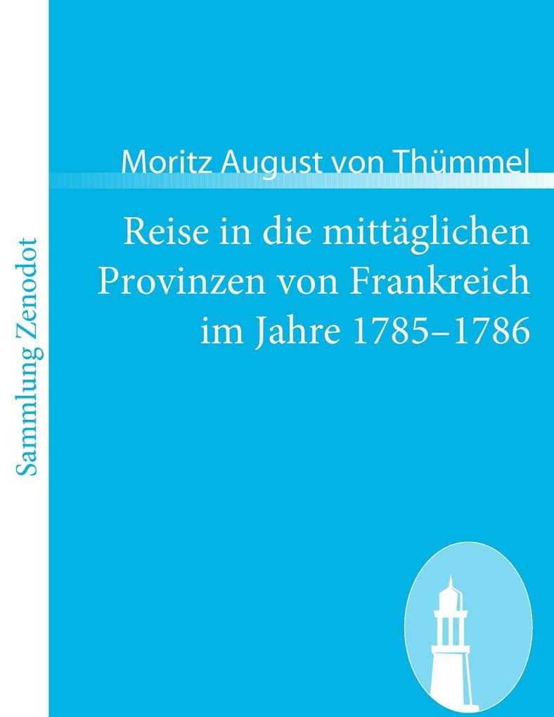 Reise in die mittäglichen Provinzen von Frankreich im Jahre 17851786