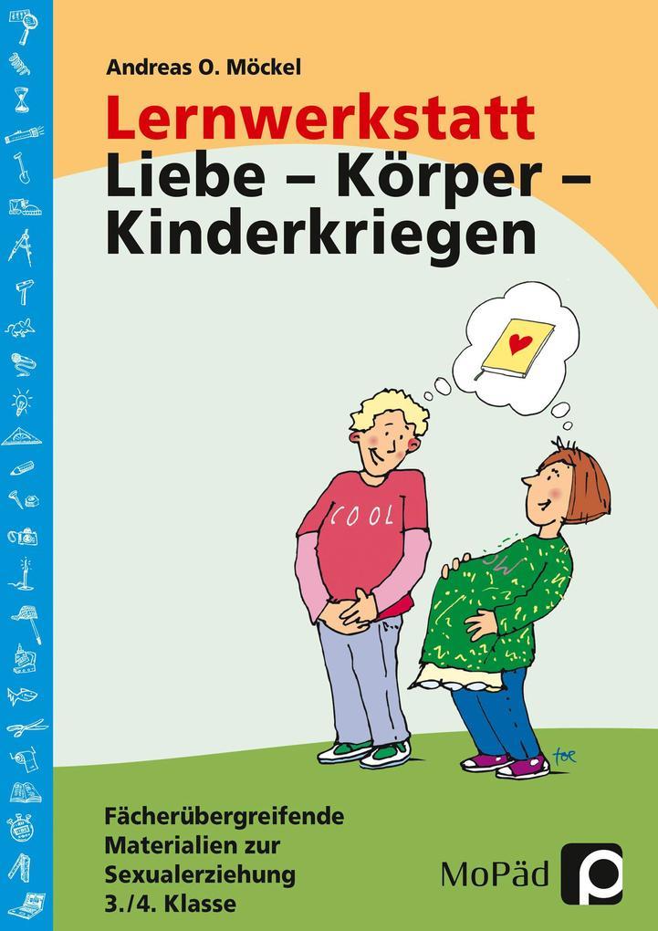 Lernwerkstatt: Körper - Liebe - Kinderkriegen